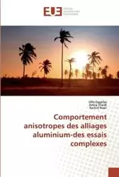 Comportement anisotropes des alliages aluminium-des essais complexes - Daghfas Olfa