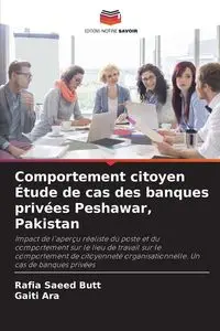 Comportement citoyen Étude de cas des banques privées Peshawar, Pakistan - Butt Rafia Saeed