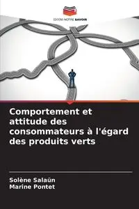 Comportement et attitude des consommateurs à l'égard des produits verts - Salaün Solène