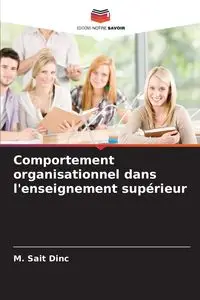 Comportement organisationnel dans l'enseignement supérieur - Dinc M. Sait