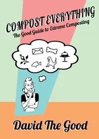 Compost Everything - David The Good