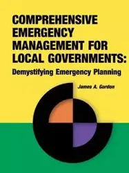 Comprehensive Emergency Management for Local Governments - Gordon James A.