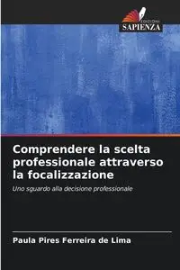 Comprendere la scelta professionale attraverso la focalizzazione - Paula Pires Ferreira de Lima