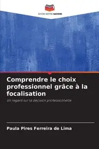 Comprendre le choix professionnel grâce à la focalisation - Paula Pires Ferreira de Lima