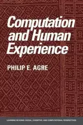 Computation and Human Experience - Agre Philip E.