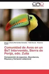 Comunidad de Aves En Un Bst Intervenido, Sierra de Perija, EDO. Zulia - Johana Hern?ndez Gonz?lez Cheyla