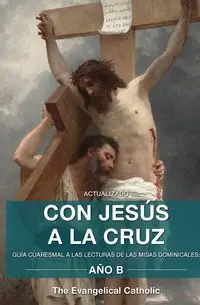 Con Jesús a la Cruz - AÑO B - Evangelical Catholic The