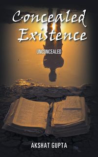 Concealed Existence - Gupta Akshat