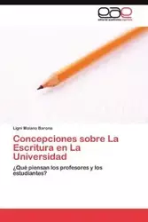 Concepciones sobre La Escritura en La Universidad - Molano Barona Ligni