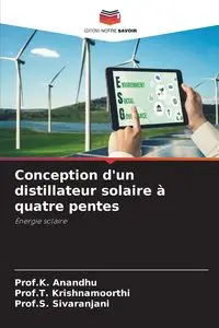 Conception d'un distillateur solaire à quatre pentes - Anandhu Prof.K.