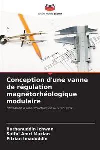 Conception d'une vanne de régulation magnétorhéologique modulaire - Ichwan Burhanuddin