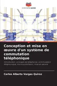 Conception et mise en œuvre d'un système de commutation téléphonique - Carlos Alberto Vargas Quiroz