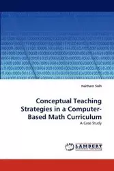 Conceptual Teaching Strategies in a Computer-Based Math Curriculum - Solh Haitham