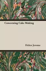 Concerning Cake Making - Jerome Helen