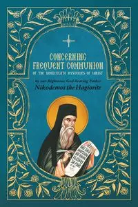 Concerning Frequent Communion of the Immaculate Mysteries of Christ - St. Nikodemos the Hagiorite