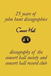 Concert Hall. Discography of the Concert Hall Society and Concert Hall Record Club. - John Hunt