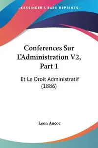 Conferences Sur L'Administration V2, Part 1 - Leon Aucoc