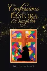 Confessions from a Pastor's Daughter - Lady J