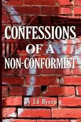 Confessions of a Non-Conformist - Edward H. Byers