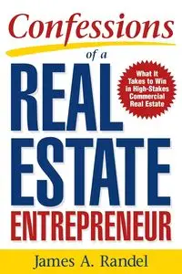 Confessions of a Real Estate Entrepreneur - James A. Randel