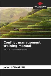 Conflict management training manual - John LUFUKARIBU