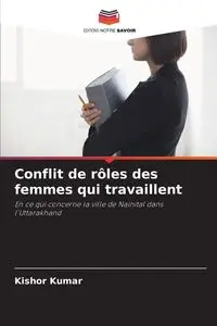 Conflit de rôles des femmes qui travaillent - Kumar Kishor