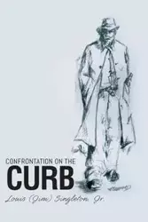 Confrontation on the Curb - Louis Singleton Jr. (Jim)