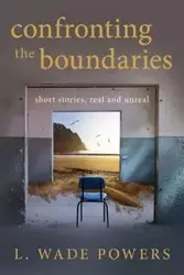 Confronting the Boundaries - Wade Powers L.