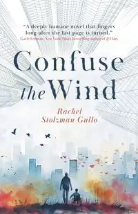 Confuse the Wind - Rachel Stolzman Gullo