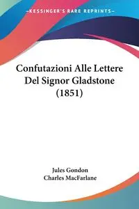 Confutazioni Alle Lettere Del Signor Gladstone (1851) - Jules Gondon