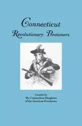 Connecticut Revolutionary Pensioners - Connecticut Society Daughters of the Ame