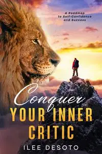 Conquer Your Inner Critic - DeSoto Ilee