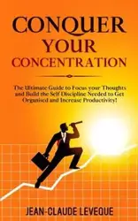 Conquer your Concentration - Leveque Jean-Claude