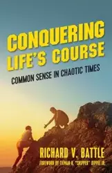 Conquering Life's Course - Richard V. Battle