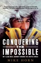Conquering the Impossible - Mike Horn