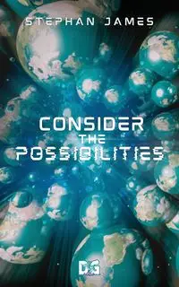 Consider the Possibilities - James Stephan