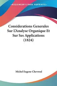 Considerations Generales Sur L'Analyse Organique Et Sur Ses Applications (1824) - Michel Eugene Chevreul