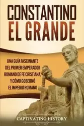 Constantino el Grande - History Captivating