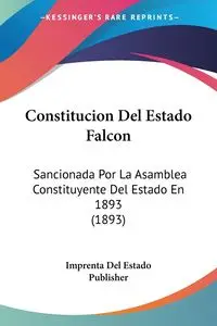 Constitucion Del Estado Falcon - Del Imprenta Estado Publisher