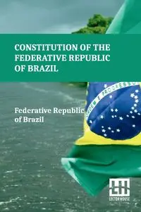 Constitution Of The Federative Republic Of Brazil - Federative Republic of Brazil