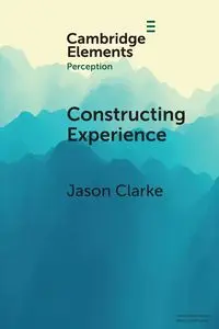 Constructing Experience - Jason Clarke