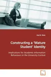 Constructing a 'Mature Student' Identity - Given Lisa M.