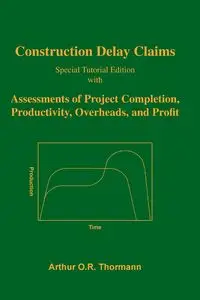 Construction Delay Claims - Arthur O.R. Thormann