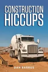 Construction Hiccups - Dan Barrus