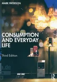 Consumption and Everyday Life - Mark Paterson