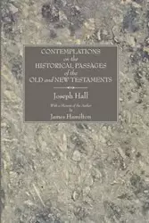 Contemplations on the Historical Passages of the Old and New Testaments - Joseph Hall