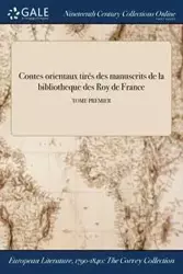 Contes orientaux tirés des manuscrits de la bibliotheque des Roy de France; TOME PREMIER - Anonymous