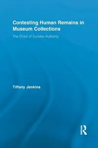 Contesting Human Remains in Museum Collections - Tiffany Jenkins