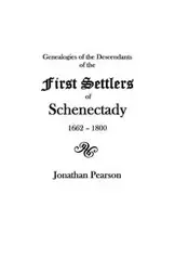 Contributions for the Genealogies of the Descendants of the First Settlers of the Patent & City of Schenectady [N.Y.] from 1662 to 1800 - Jonathan Pearson