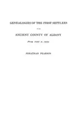 Contributions for the Genealogies of the First Settlers of the Ancient County of Albany [ny], from 1630 to 1800 - Jonathan Pearson